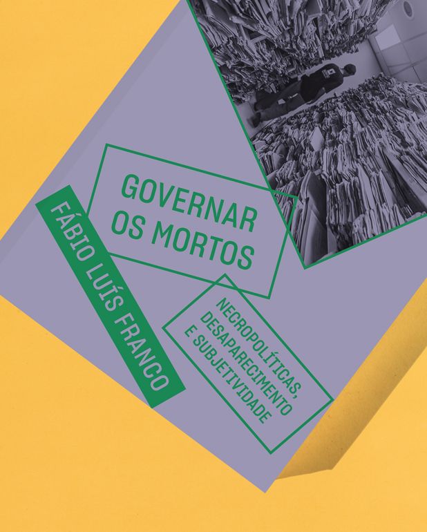 Governar os mortos – Necropolíticas, desaparecimento e subjetividade